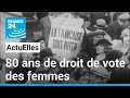 Aux urnes, citoyennes ! Les 80 ans du droit de vote des Françaises • FRANCE 24