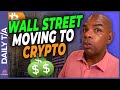 WALL STREET IS MOVING TO CRYPTO NOW!