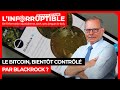 Le Bitcoin, bientôt contrôlé par Blackrock ?