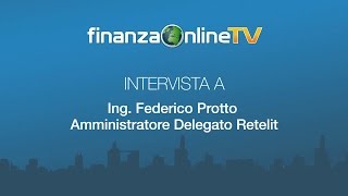RETELIT Borsa Italiana: l’Ing. Federico Protto illustra i risultati e le strategie aziendali di Retelit
