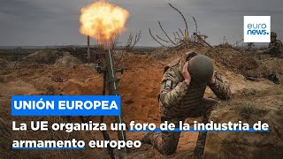 La UE organiza un foro de la industria de armamento europeo en torno a Ucrania