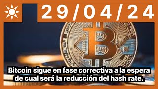 BITCOIN Bitcoin sigue en fase correctiva a la espera de cual será la reducción del hash rate.