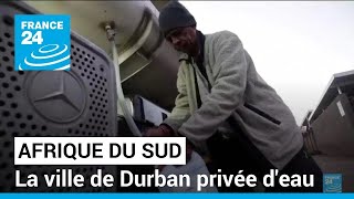En Afrique du Sud, les habitants de la ville de Durban privés d&#39;eau • FRANCE 24