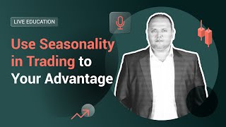 XM.COM - Use Seasonality in Trading to Your Advantage - XM Live Education