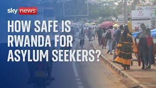 SAFE Rwanda: How safe is the UK&#39;s planned destination for asylum seekers?