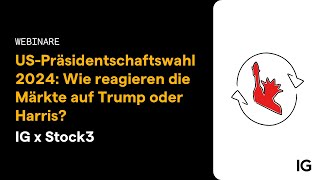 IG x Stock3 | US-Präsidentschaftswahl 2024: Wie reagieren die Märkte auf Trump oder Harris?