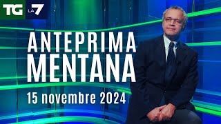 L&#39;anteprima di Mentana del Tg La7 del 15 novembre 2024