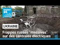 Ukraine : frappes russes "massives" sur des centrales électriques • FRANCE 24