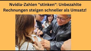 Nvidia-Zahlen &quot;stinken&quot;: Unbezahlte Rechnungen steigen schneller als Umsatz! Videoausblick