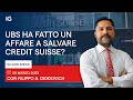 CREDIT SUISSE GP AG ADR 1 - IG Look Ahead | UBS ha fatto un affare a salvare Credit Suisse?