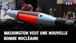 Washington veut une nouvelle bombe nucléaire