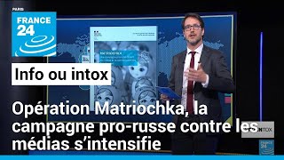 Opération Matriochka, la campagne pro-russe contre les médias s’intensifie • FRANCE 24