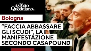 &quot;Faccia abbassare gli scudi&quot;. La manifestazione di Bologna secondo Casapound