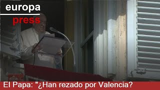 S&U PLC [CBOE] El Papa: &quot;¿Han rezado por Valencia? ¿Han pensado en dar una contribución en su ayuda?&quot;