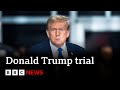 Jury selected for Donald Trump’s hush-money trial  | BBC News