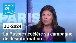 La Russie accélère sa campagne de désinformation à l&#39;approche des JO-2024 • FRANCE 24