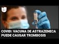 AstraZeneca admite que su vacuna contra el covid-19 puede causar trombosis