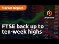 FTSE back up to ten-week highs - Market Report