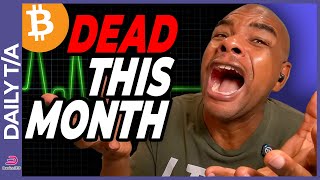 BITCOIN BITCOIN &amp; ETHEREUM ARE DEAD... [for this month]