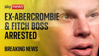 BREAKING: News conference on arrest of former CEO of Abercrombie &amp; Fitch