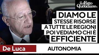 De Luca: &quot;Autonomia? Diamo le stesse risorse a tutte le regioni, poi vediamo chi è efficiente&quot;