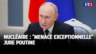 Nucléaire : &quot;menace exceptionnelle&quot; jure Poutine｜LCI