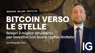 BITCOIN Bitcoin verso le stelle:  scopri il miglior strumento per investire con leva e rischio limitato