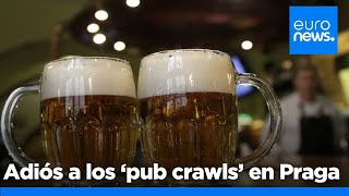 Praga anuncia la prohibición de los &#39;pub crawls&#39; para disuadir a los turistas ebrios