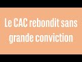 Le CAC rebondit sans grande conviction - 100% marchés - soir - 05/06/2024