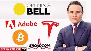 BITCOIN Opening Bell: Bitcoin, Tesla, Broadcom, Adobe