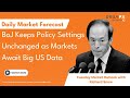 BoJ Keeps Policy Settings Unchanged as Markets Await Big US Data