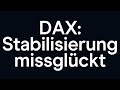 DAX: Stabilisierung ist missglückt