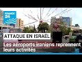 Attaque en Israël: les aéroports iraniens reprennent leurs activités • FRANCE 24
