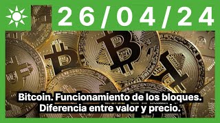 BITCOIN Bitcoin. Funcionamiento de los bloques. Diferencia entre valor y precio.