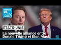 États-Unis : la nouvelle alliance entre Donald Trump et Elon Musk • FRANCE 24