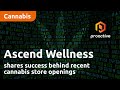 Ascend Wellness shares success behind recent cannabis store openings