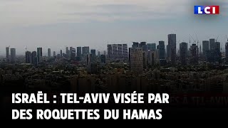 Israël : Tel-Aviv visée par des roquettes du Hamas