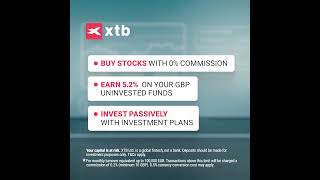 0% Commission Stock Trading, 5.2% Interest on your GBP Cash &amp; Passive Investing with XTB