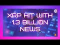 XRP HIT WITH 1.3 Billion NEWS| #RIPPLE #crypto #4ctrading