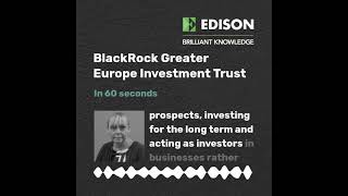 BLACKROCK INC. BlackRock Greater Europe Investment Trust in 60 Seconds