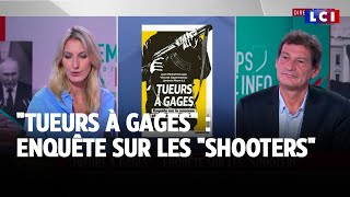 &quot;Tueurs à gages&quot; : enquête sur les &quot;shooters&quot; avec Jean Michel Decugis