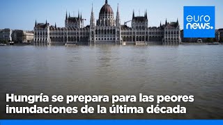 Hungría se prepara para las peores inundaciones de la última década