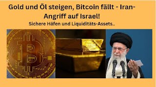 BITCOIN Gold und Öl steigen, Bitcoin fällt - Iran-Angriff auf Israel! Marktgeflüster Teil 1