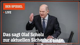 Livestream: Das sagt Kanzler Scholz in der Regierungserklärung zur Sicherheitslage | DER SPIEGEL