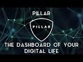 PILLAR | The dashboard of your digital life
