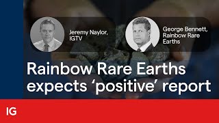 RAINBOW RARE EARTHS LIMITED ORD NPV Rainbow Rare Earths expecting ‘positive’ report