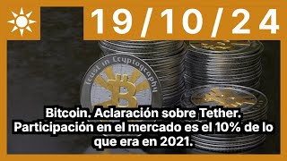 BITCOIN Bitcoin. Aclaración sobre Tether. Participación en el mercado es el 10% de lo que era en 2021.