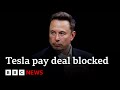 Elon Musk’s $56bn Tesla payment blocked by US court | BBC News