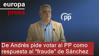De Andrés pide votar al PP como respuesta al &quot;fraude&quot; de Sánchez tras &quot;devaluar&quot; la democracia