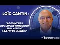 Loïc Cantin (FNAIM) : "Le point bas du marché immobilier sera atteint à la fin de l'année !"